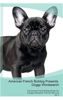 American French Bulldog Presents: Doggy Wordsearch the American French Bulldog Brings You a Doggy Wordsearch That You Will Love! Vol. 5: Doggy Wordsearch the American French Bulldog Brings You a Doggy Wordsearch That You Will Love! Vol. 5