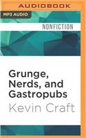 Grunge, Nerds, and Gastropubs