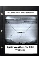 Basic Weather For Pilot Trainees. By United States. War Department