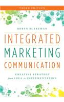 Integrated Marketing Communication: Creative Strategy from Idea to Implementation