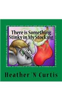 There is Something Stinky in My Stocking