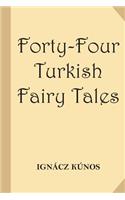 Forty-Four Turkish Fairy Tales [Illustrated] (Classic Reprint)