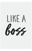 Like A Boss: Journal, Notebook, Diary, 6"x9" Lined Pages, 150 Pages