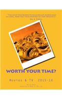 Worth Your Time? Movies & TV 2015-16