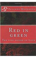 Red in Green: The Life-blood of Love