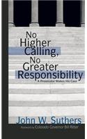 No Higher Calling, No Greater Responsibility