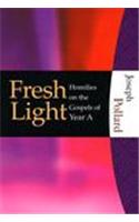 Fresh Light: Homilies On The Gospels Of Year A