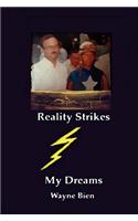Reality Strikes My Dreams