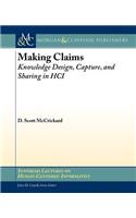 Making Claims: Knowledge, Design, Capture, and Sharingin in HCI