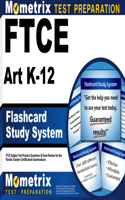 FTCE Art K-12 Flashcard Study System: FTCE Test Practice Questions & Exam Review for the Florida Teacher Certification Examinations