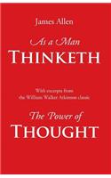 As a Man Thinketh, with Excerpts from the Power of Thought