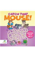 Catch that Mouse! Mazes Books for Kids Ages 4-8