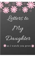 Letters To My Little Girl As I Watch You Grow Up