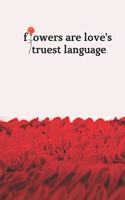 Flowers Are Love's Truest Language