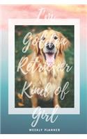 I'm Golden Retriever Kind of Girl - 2020 Weekly Planner: Cute Calendar for Golden Retriever Lovers