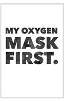 my oxygen mask first: Notebook Journal for Kids & men, women.... with more than 100 lined page - Composition Size (6*9)