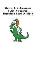 Sloths Are Awesome - I Am Awesome - Therefore I Am A Sloth: Sloth Daily Planner Todo List Journal - Blank Wide Ruled Paper (6x9 / 120 pages)- Funny Sloth Accessories - Sloth Gifts for Women, Men and Kids