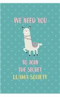 We Need You To Join The Secret Llama Society: Notebook Journal Composition Blank Lined Diary Notepad 120 Pages Paperback Aqua Llama