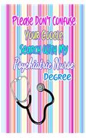 Please Don't Confuse Your Google Search With My Psychiatric Nurse Degree