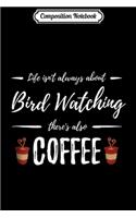 Composition Notebook: Coffee Drinker Bird Watching Funny Birding Gift Idea Journal/Notebook Blank Lined Ruled 6x9 100 Pages
