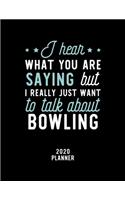 I Hear What You Are Saying I Really Just Want To Talk About Bowling 2020 Planner