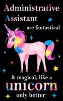 Administrative Assistant are fantastical & magical, like a unicorn only better, employee appreciation notebook