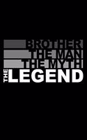 Brother - The Man, The Myth, The Legend: 6" x 9" 120 pages dotted Journal I 6x9 dot grid Notebook I Diary I Sketch I Journaling I Planner I Gift For Brother I Best Brother
