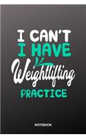 I cant I have Weightlifting practice Notebook