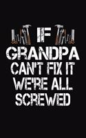 If Grandpa Can't Fix We're All Screwed: Personalized Journal Notebook - Handyman Gift