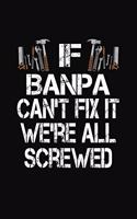 If Banpa Can't Fix We're All Screwed: Personalized Journal Notebook - Handyman Gift
