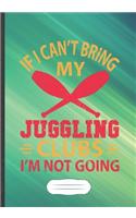If I Can't Bring My Juggling Clubs I'm Not Going