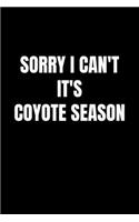 Sorry I Can't It's Coyote Season