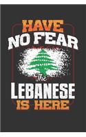 Have No Fear The Lebanese Is Here: Lebanese Notebook Journal 6x9 Personalized Customized Gift For Lebanon Student Teacher Proffesor Or for Someone in the Lebanon Field