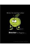 Weird I'm Starting to Hate Apples .... Doctors in Progress: Nursing Student Academic Planner 12-Months undated Weekly Monthly - Cute Nurse Gift Gags Idea - Agenda Organizer Notebook to write in