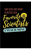Some People Only Dream Of Meeting Their Favorite Scientists I Teach Mine
