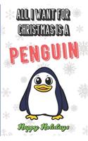 All I Want For Christmas Is A Penguin: Silly and Fun Holiday and Santa Themed Lined Notebook for Drawing, Sketching and Writing Down Notes. Makes for a Great Stocking Stuffer.