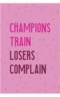 Champions Train Losers Complain