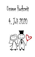 Unsere Hochzeit - 4. Juli 2020: Hochzeitsplaner, Weddingplaner, Hochzeitscheckliste, Jahrestag, Hochzeitsdatum - Individuelles Geschenk für Braut, Trauzeugen, Trauzeugin und Brautp