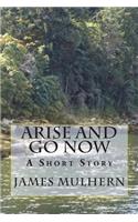 Arise and Go Now
