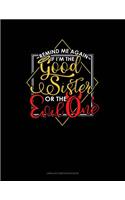 Remind Me Again If I'm the Good Sister or the Evil One: Unruled Composition Book(574 Unruled Composition Book)