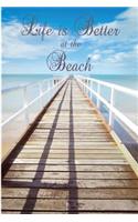 Life is Better at the Beach: Jetty/ Pier Seaside/Ocean Notebook (Composition Book Journal Diary), Medium College-Ruled Notebook, 120-page, Lined, 6 x 9 in