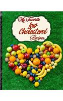 My Favorite Low Cholesterol Recipes: My Best Healthy, Low Cholesterol Foods for My Diet