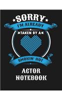 Sorry I'm Already Taken by a Smokin Hot Actor Notebook