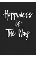 Happiness Is the Way