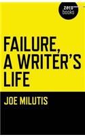 Failure, A Writer`s Life