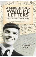 Schoolboy`s Wartime Letters: An Evacuu's Life in WWII a Personal Memoir