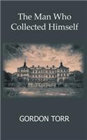 The Man Who Collected Himself