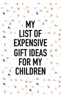 My List of Expensive Gift Ideas for My Children