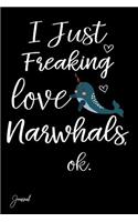 I Just Freaking Love Narwhals Ok Journal: 130 Blank Lined Pages - 6 X 9 Notebook with Cute Narwhal Print on the Cover