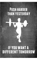 Push Harder Than Yesterday If You Want a Different Tomorrow